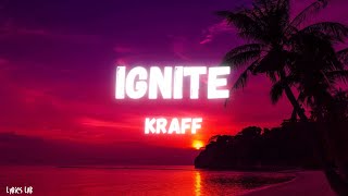 Kraff  IGNITE Lyrics [upl. by Nevuer]