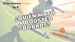 ¿Quién Mató a Boosted Boards🕵🏼‍♂️ [upl. by Kirstyn]