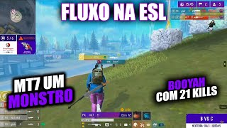 FLUXO MOB NA ESL MT7 UM MONSTRO BOOYAH COM 21 KILLS 2 BOOYAHS DO FLUXO gofluxo [upl. by Franky]