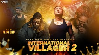 YO YO HONEY SINGH x EMIWAY BANTAI  INTERNATIONAL VILLAGER 2 MUSIC VIDEO Prodby Fliplord [upl. by Mar938]