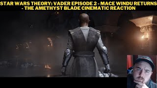 Star Wars Theory Vader Episode 2  Mace Windu Returns  The Amethyst Blade Cinematic Reaction [upl. by Stu147]