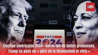 Harris fait de belles promesses Trump se pose en « père de la fécondation in vitro » [upl. by Adnov204]