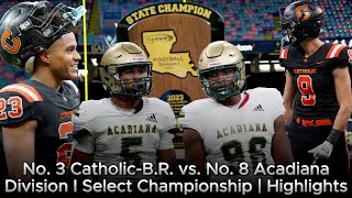 No 3 CatholicBR vs No 8 Acadiana HIGHLIGHTS  Louisiana Powerhouses Battle for State Title 🏆 [upl. by Tfat]