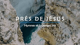 319  Près de Jésus voix  Hymnes et louanges  Audréanne Cloutier [upl. by Onitsuj113]