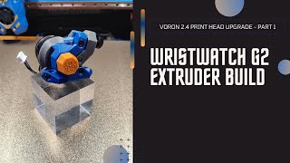 Voron 24 Dragon Burner Upgrade  WristWatch G2 Extruder Build [upl. by Uttica]