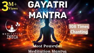 GAYATRI MANTRA 108 Times CHANTING  Soothing amp Relaxing Powerful Mantra For Meditation Inner Peace [upl. by Tdnaltroc682]