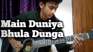 Main Duniya Bhula Dunga  Instrumental guitar cover [upl. by Hobey]