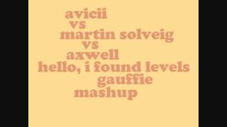 AVICII vs MARTIN SOLVEIG vs AXWELL  Hello I Found Levels Gauffie mashup [upl. by Olsen822]