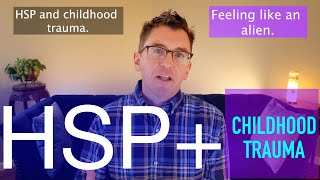 The Highly Sensitive Person and Childhood Trauma [upl. by Schwinn]