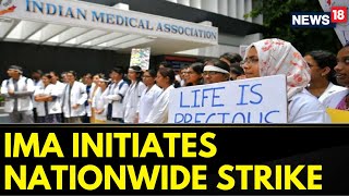 Kolkata Doctor Murder Case Indian Medical Association IMA Initiates Nationwide Strike  News18 [upl. by Ybor739]