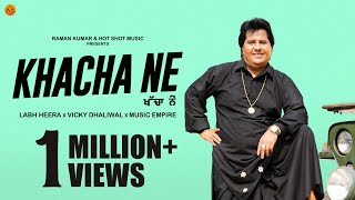 KHACHA NE Official Video Labh Heera  Vicky Dhaliwal New Punjabi Songs 2024Latest Punjabi Songs [upl. by Ynnaj]