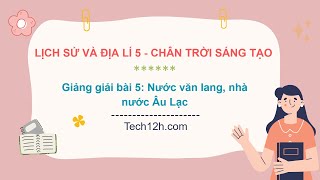 Giảng bài 5 Nước văn lang nhà nước Âu Lạc  LSampDL 5 CTST [upl. by Malchy427]