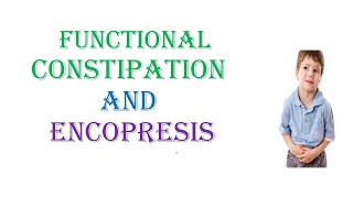 Functional constipation and Encopresis [upl. by Relyuc513]