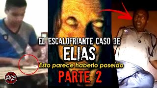 El Escalofriante Caso de Elías Samael PARTE 2 [upl. by Arica]