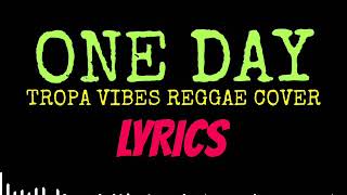 ONE DAYTropa vibes bandreggae Cover lyrics [upl. by Sukramal987]