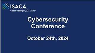 ISACAGWDC Event  Cybersecurity Conference  October 24th 2024 [upl. by Aennyl318]