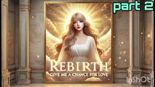 Rebirth Give me chance for love❤part2viralvideo trending audiostorybook story top1 novel [upl. by Goebel228]