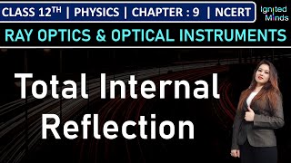 Class 12th Physics  Total Internal Reflection  Chapter 9 Ray Optics amp Optical Instruments  NCERT [upl. by Anuqahs585]