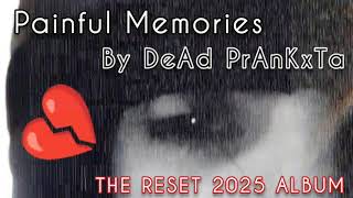 DeAd PrAnKxTa  Painful Memories 😶‍🌫️ Official Leaked Song Audio Track 2 of The reset2025 Album 🔄 [upl. by Quirk]