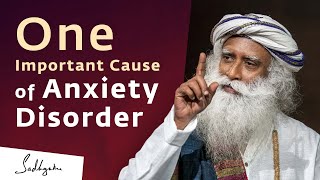 One Important Cause of Anxiety Disorder  Sadhguru [upl. by Yc43]