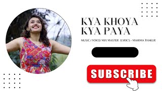 Kya khoya kya paya  Mahima Thakur  Mahisic Records mahimathakur song [upl. by Avlasor]