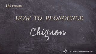 How to Pronounce Chignon Real Life Examples [upl. by Trahern]