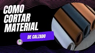 Que Material Uso Para FABRICAR CALZADO Proceso de cortar Material Sintético [upl. by Maribelle728]