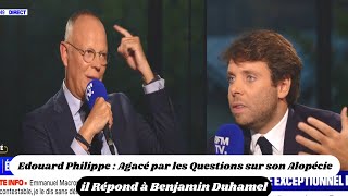 Edouard Philippe  Agacé par les Questions sur son Alopécie il Répond à Benjamin Duhamel [upl. by Leruj]