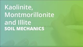 Kaolinite Montmorillonite and Illite  Soil Mechanics [upl. by Lleval]