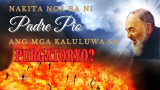 Nakita Nga Ba Ni Padre Pio ang Mga Kaluluwa Sa Purgatoryo [upl. by Lleryt]