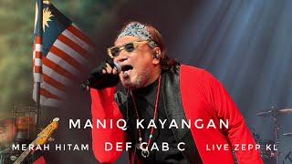 Maniq Kayangan Def Gab C Live Merah Hitam Zepp KL 4k [upl. by Ybeloc]