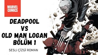 Deadpool vs Old Man Logan Bölüm 1  Marvel Comics  Sesli Çizgi Roman [upl. by Ztnaj122]