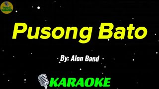 PUSONG BATO  ALON BAND  Karaoke Version  OPM Song Cover With Lyrics [upl. by Zabrine]