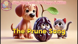 The Prune Song  Sing Along with Cute Puppy amp Kitten  Most Popular English Nursery Rhymes [upl. by Regdor277]