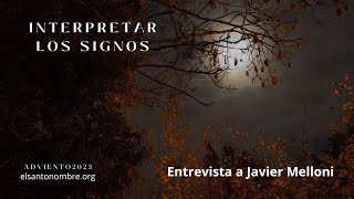 Entrevista a Javier Melloni  quotInterpretar los signosquot  AdvientoNavidad 2023 en la Fraternidad [upl. by Llehsim341]