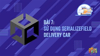 Bài 7 cách sử dụng SerializeField  My delivery car  Unity 2D [upl. by Notsae378]