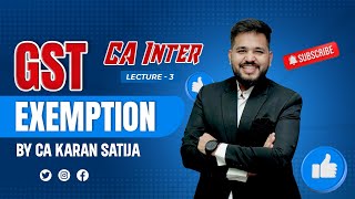 CA Inter  Sep 2024  Exam Oriented Batch  GST  Lecture 3  Exemption of GST  CA Karan Satija [upl. by Nunciata]