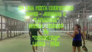 🏆 2ª Liga MIXTA Pádel Chumberas  2ªMIX  J8 🎾 LAMANCHA vs COTONETES [upl. by Castle]