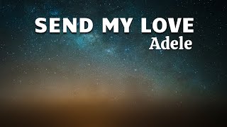 【Ａｄｅｌｅ】  Send My Love Lyrics [upl. by Osmond206]