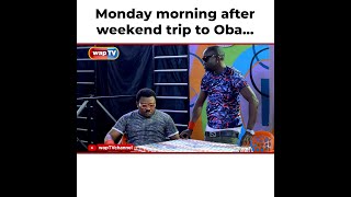 Akpan and Odumas Monday Morning After Weekend Trip to Oba [upl. by Scevor49]