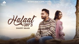 Halaat FULL VIDEO SHARRY MANN  Mistabaaz  Gurdeep Manalia  Latest Punjabi Songs 2024 [upl. by Bertine]