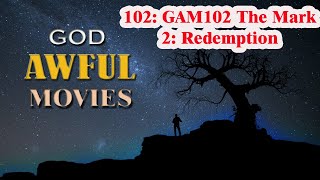 102 GAM102 The Mark 2 Redemption  God Awful Movies [upl. by Ahsyle631]