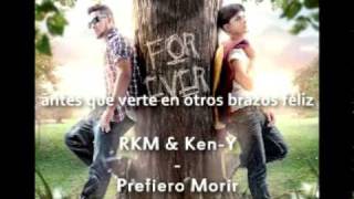 RKM amp KenY  Prefiero Morir Forever Con Letra  With Lyrics [upl. by Nalani]