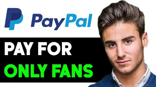 HOW TO PAY FOR ONLYFANS WITH PAYPAL 2024 FULL GUIDE [upl. by Clementi]