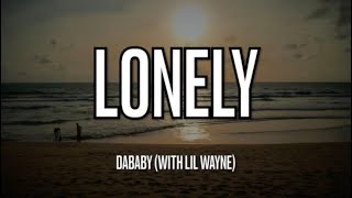 DaBaby  Lonely with Lil Wayne Lyrics [upl. by Ferdinana648]