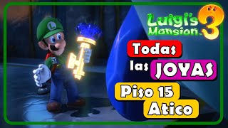 TODAS las JOYAS 💎 Piso 15  ATICO  Luigis Mansion 3 Guia 100 [upl. by Duester920]