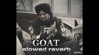 GOAT  Slowed Reverb  Sidhu Mose Wala [upl. by Aisatsana]