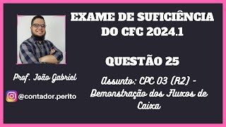 EXAME DE SUFICIÊNCIA DO CFC 20241  QUESTÃO 25  CPC 03 R2  Demonstração dos Fluxos de Caixa [upl. by Tenej]