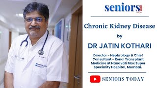 Dr Jatin Kothari on Chronic Kidney Disease in Senior Citizens  Seniors Today [upl. by Gan]