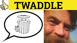 🔵 Twaddle Meaning  Twaddle Examples  Twaddle Definition  Twaddle Defined  British Slang Twaddle [upl. by Goldfinch]